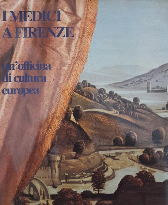 I medici a Firenze. Un'officina di cultura europea - copertina