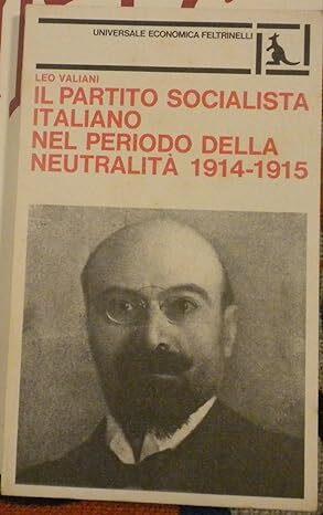Il partito socialista italiano nel periodo della neutralità 1914 - 1915 - Leo Valiani - copertina
