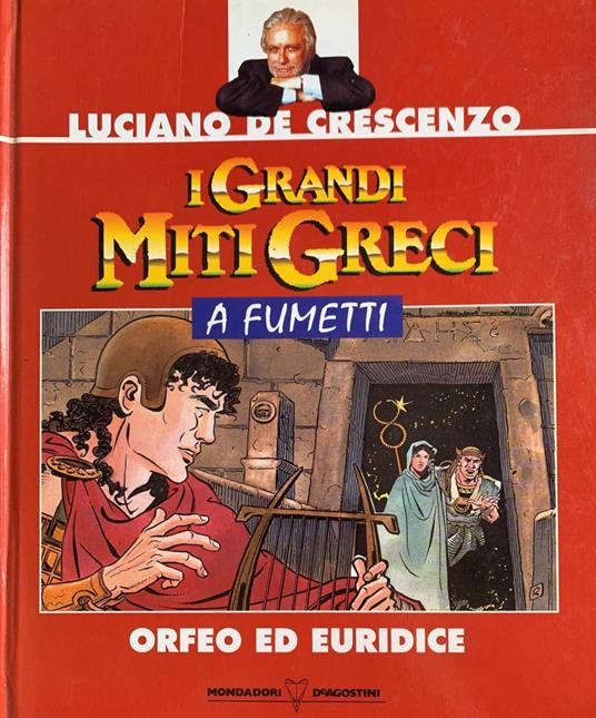 I grandi miti greci a fumetti. Orfeo ed Euridice - Luciano De Crescenzo - copertina