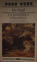 La bandiera strappata. I Totem infranti della politica, dalla Resistenza a Tangentopoli e oltre