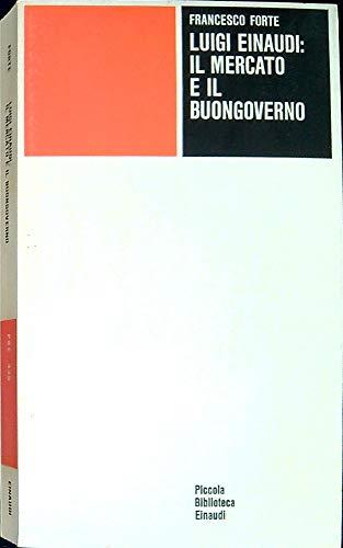 Luigi Einaudi: il mercato e il buongoverno - Francesco Forte - copertina