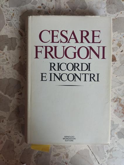 Ricordi e incontri - Cesare Frugoni - copertina