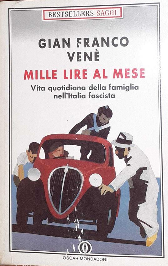 Mille lire al mese. Vita quotidiana della famiglia nell'Italia fascista - Gianfranco Venè - copertina
