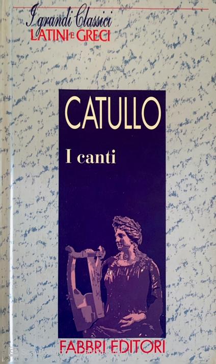 I grandi classici latini e greci. I canti - G. Valerio Catullo - copertina