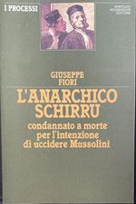 L' anarchico Schirru condannato a morte per l'intenzione di uccidere Mussolini