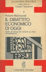 Il dibattito economico di oggi. Sraffa gli sviluppi del marxismo la critica del keynesismo