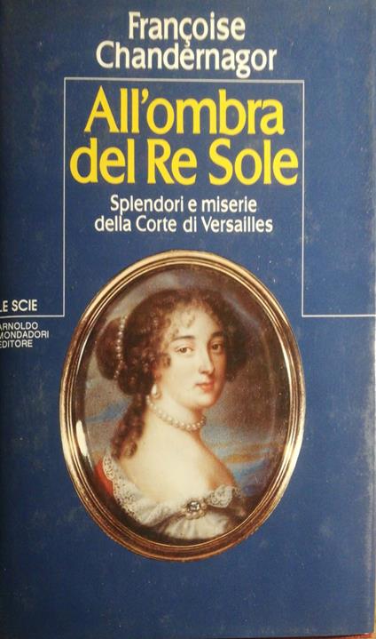 All'ombra del Re Sole - Françoise Chandernagor - copertina