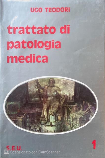 Trattato di patologia medica. Vol 1 - Ugo Teodori - copertina