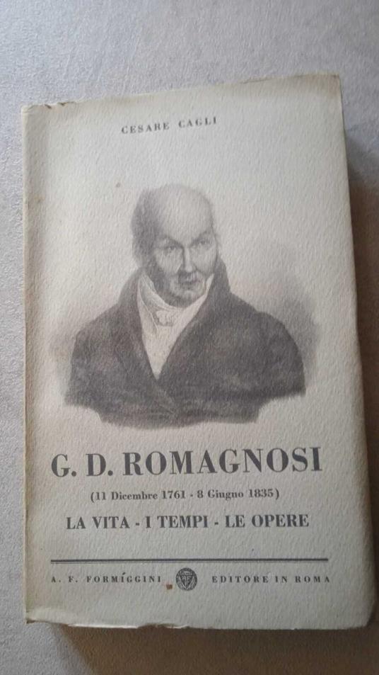 G.D Romagnosi ( 11 dicembre 1761- 8 giugno 1835) La vita i tempi le opere - Cesare Cagli - copertina