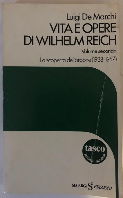 Vita e Opere di Wilhelm Reich. Volume secondo. La scoperta dell'orgone (1938-1957) - Luigi De Marchi - copertina