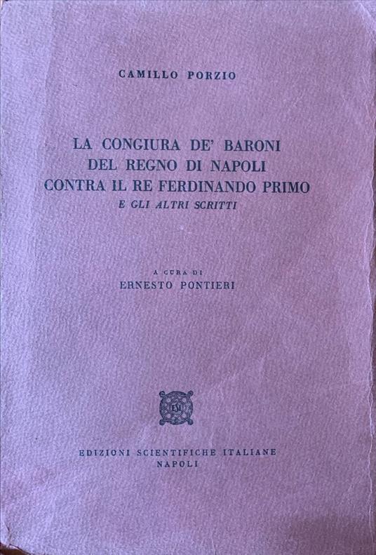 La congiura de' baroni del Regno di Napoli contra il re Ferdinando Primo e gli altri scritti - Camillo Porzio - copertina