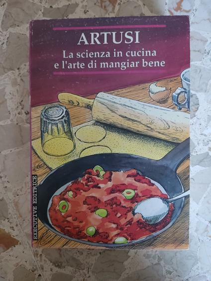 La scienza in cucina e l'arte di mangiar bene - Pellegrino Artusi - copertina