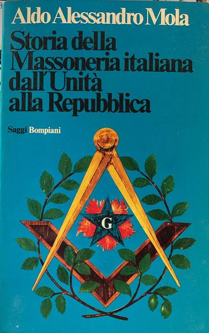 Storia della Massoneria italiana dall'Unità alla Repubblica - Aldo A. Mola - copertina