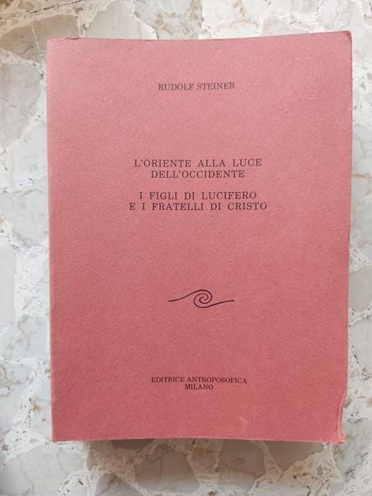 L' oriente alla luce dell'occidente. I figli di Lucifero e i fratelli di Cristo - copertina