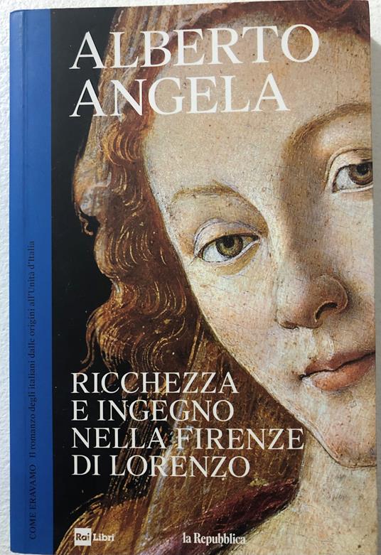 Ricchezza e ingegno nella Firenze di Lorenzo - Alberto Angela - copertina