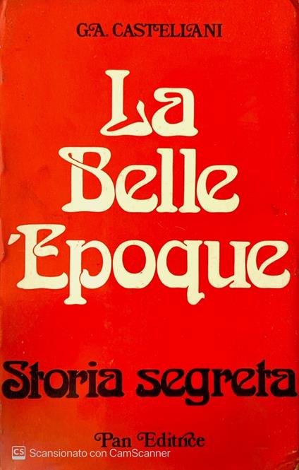 La belle Epoque storia segreta - Giovanni Alberto Castellani - copertina