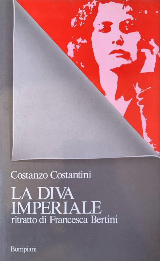 La diva imperiale. Ritratto di Francesca Bertini - Costanzo Costantini - copertina