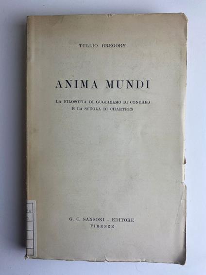 Anima mundi. La filosofia di Guglielmo Di Conches e la scuola di Chartres - Tullio Gregory - copertina