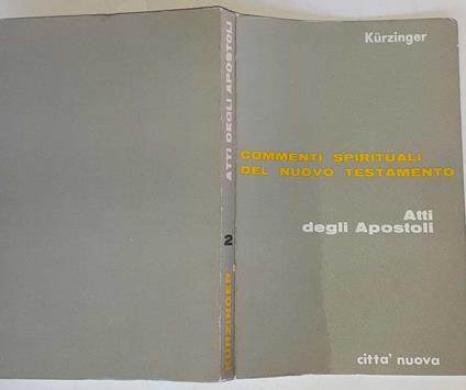 Commenti spirituali del Nuovo Testamento. Atti degli Apostoli. Volume secondo - Josef Kurzinger - copertina