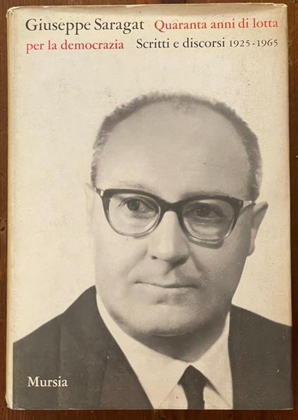 Quaranta anni di lotta per la democrazia - Scritti e discorsi 1925-1965 - Giuseppe Saragat - copertina