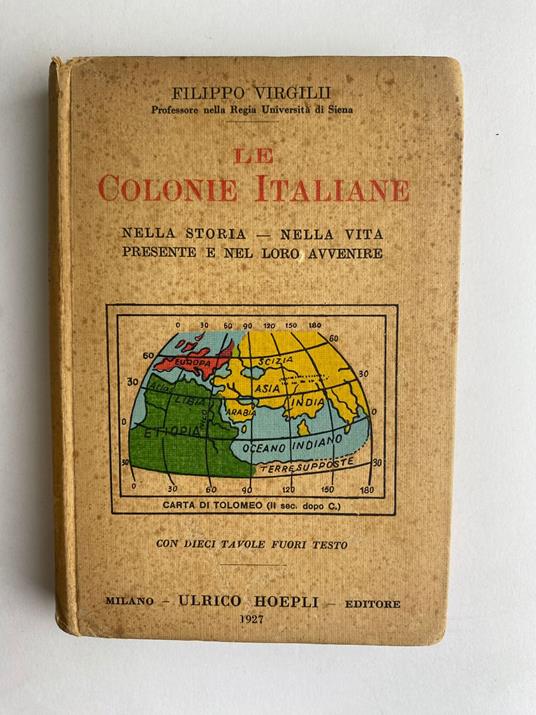 Le colonie italiane. Nella storia. Nella vita presente e nel nostro avvenire - Filippo Virgilii - copertina