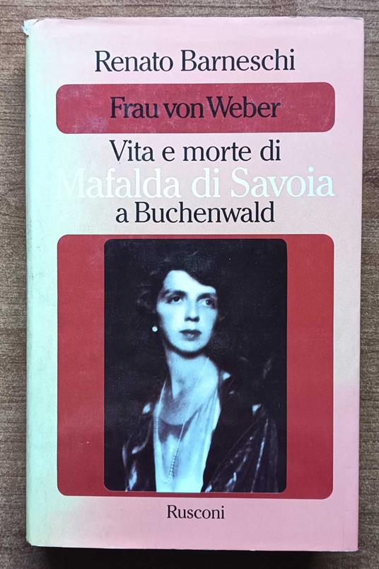 Vita e morte di Mafalda di Savoia a Buchenwald - Renato Barneschi - copertina