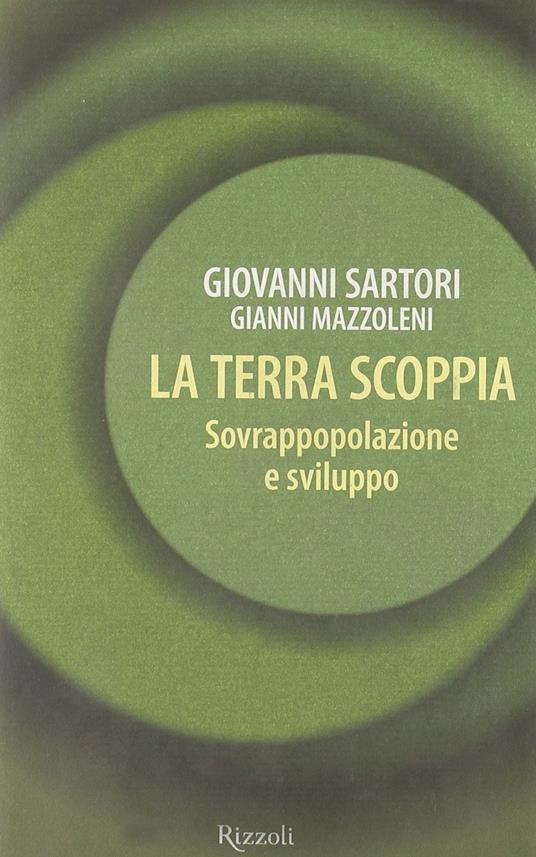 La Terra scoppia. Sovrappopolazione e sviluppo - Giovanni Sartori - copertina