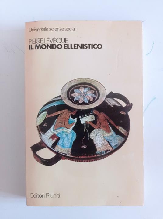 Il mondo ellenistico - Pierre Lévêque - copertina