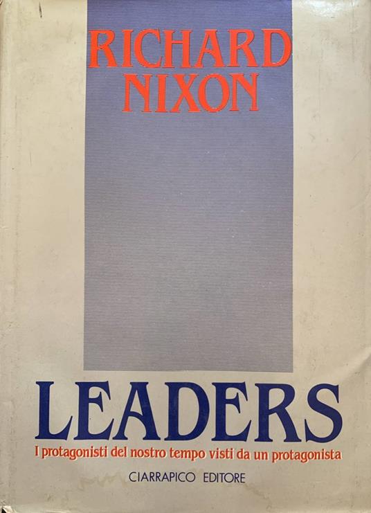 Leaders. I protagonisti del nostro tempo visti da un protagonista - Richard Nixon - copertina