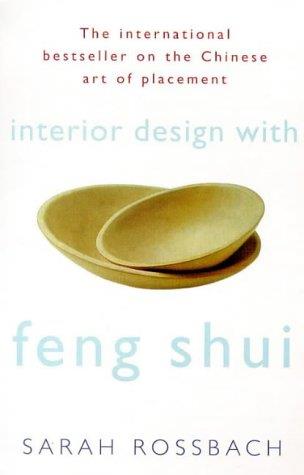 Interior Design with Feng Shui: How to Apply the Ancient Chinese Art of Placement - Sarah Rossbach - copertina