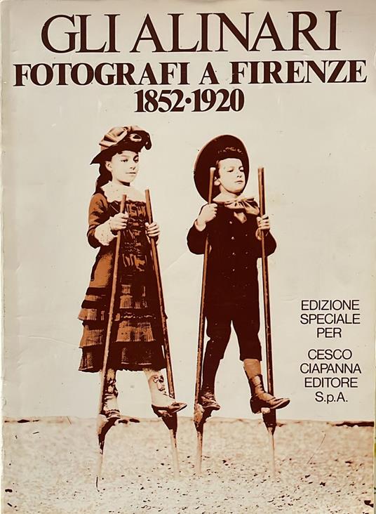 Gli Alinari. Fotografi a Firenze 1852.1920 - copertina