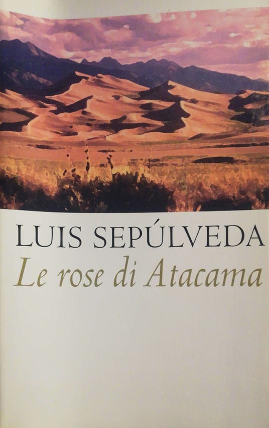 Le rose di Atacama - Luis Sepulveda - copertina