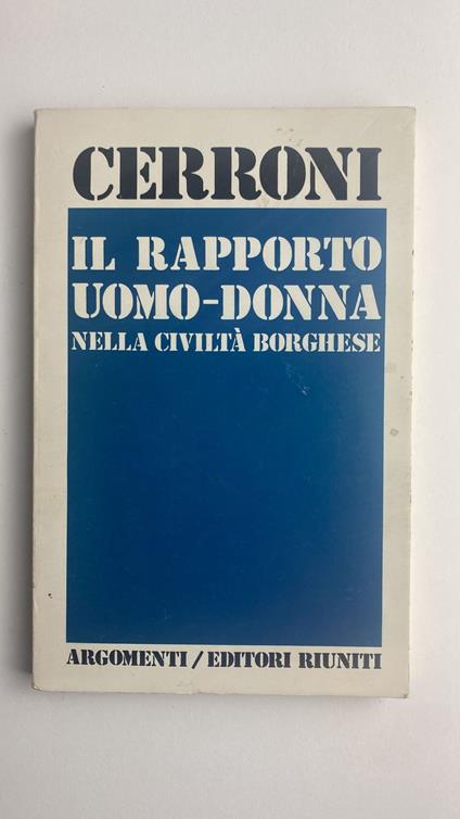 Il rapporto uomo-donna nella civiltà borghese - Umberto Cerroni - copertina