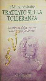 Trattato sulla tolleranza. La trincea della ragione contro ogni fanatismo