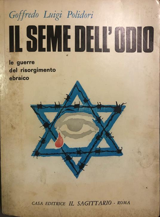 Il seme dell' odio. Le guerre del risorgimento ebraico 1948 - 1956 - 1967 - Goffredo Luigi Polidori - copertina