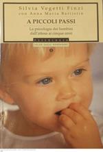 A piccoli passi. La psicologia dei bambini dall'attesa ai cinque anni