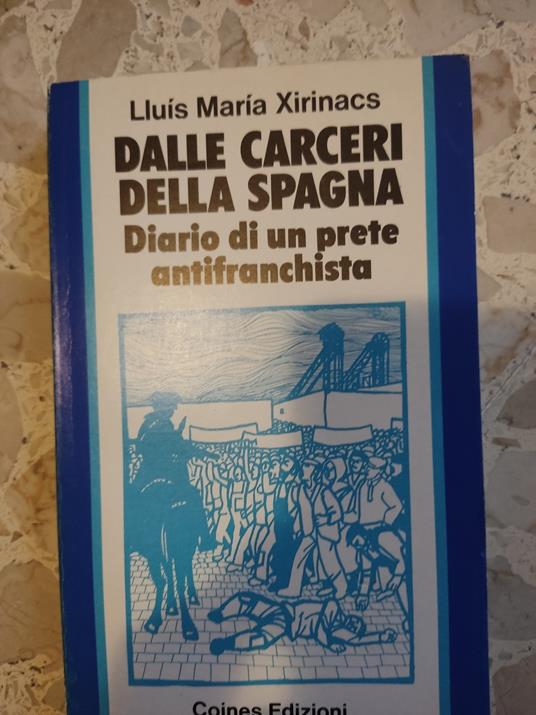 Dalle carceri della spagna: diario di un prete antifranchista - Lluis Maria Xirinacs - copertina