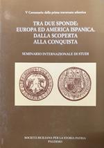 Tra due sponde: Europa ed America Ispanica. Dalla scoperta alla conquista