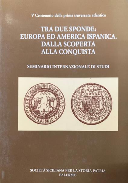 Tra due sponde: Europa ed America Ispanica. Dalla scoperta alla conquista - copertina