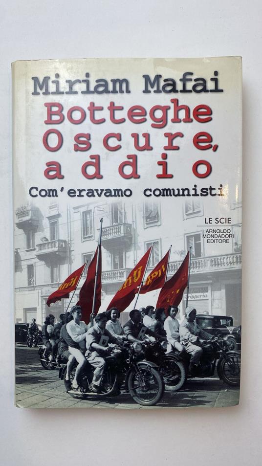 Botteghe Oscure, addio. Com'eravamo comunisti - Miriam Mafai - copertina