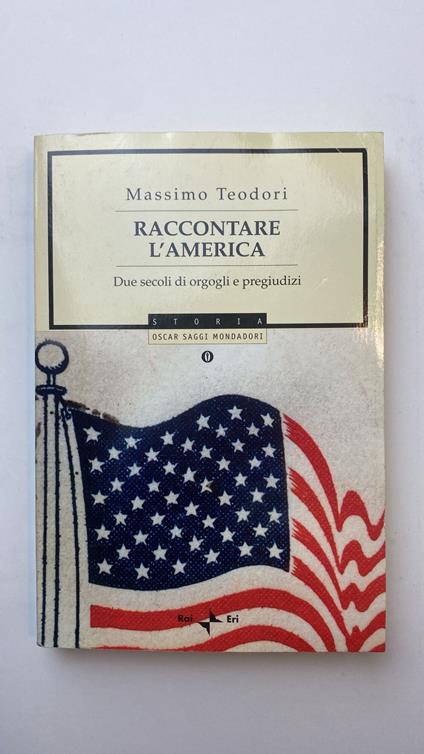 Raccontare l'America. Due secoli di orgogli e pregiudizi - Massimo Teodori - copertina