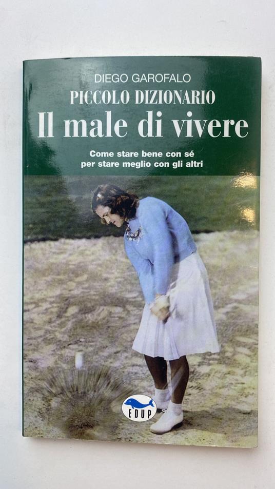 Piccolo dizionario. Il male di vivere. Come stare bene con sé per stare meglio con gli altri - copertina