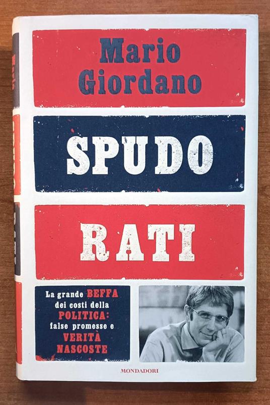 Spudorati La grande beffa dei costi della politica: false promesse e verità nascoste - Mario Giordano - copertina