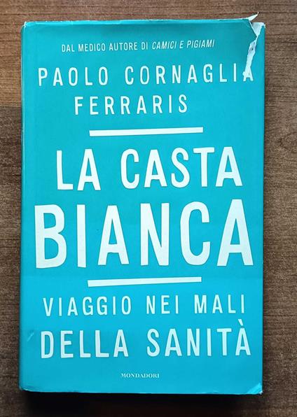 La casta bianca Viaggio nei mali della sanità - Paolo Cornaglia Ferraris - copertina