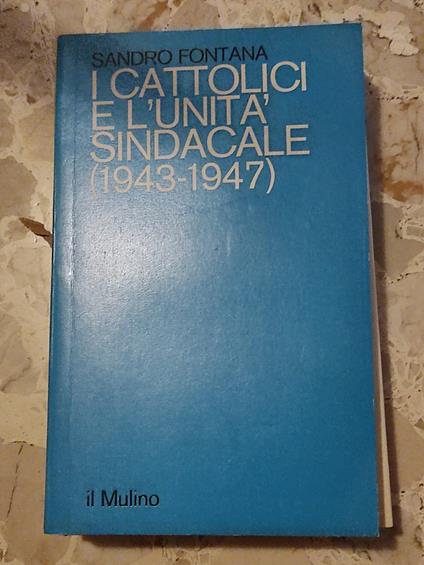 I cattolici e l'unità sindacale - Sandro Fontana - copertina