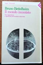 Il mondo incantato uso importanza e significati psicoanalitici delle fiabe