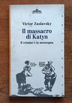 Il massacro di Katyn Il crimine e la menzogna