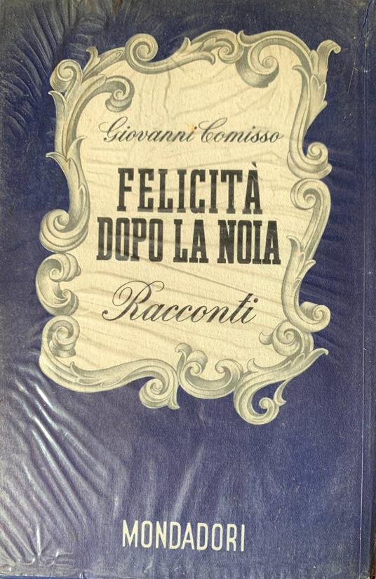 Felicità dopo la noia - Giovanni Comisso - copertina