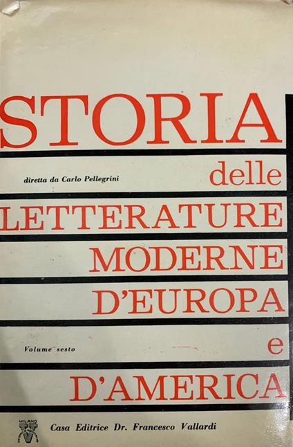 Storia delle letterature moderne d'Europa e d'America. Volume sesto - Carlo Pellegrini - copertina