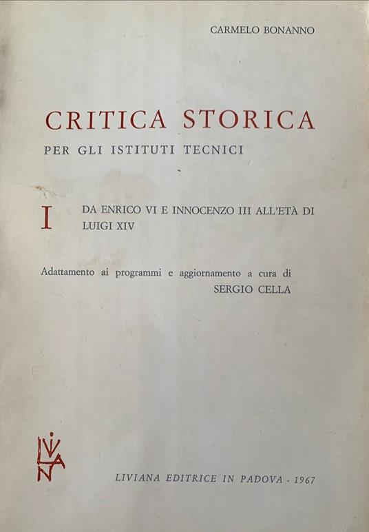 Critica storica per gli istituti tecnici: da Enrico VI e Innocenzo II all'età di Luigi XIV - Carmelo Bonanno - copertina